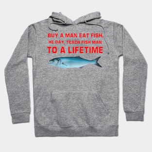 Buy A Man Eat Fish He Day Teach Fish Man To A Lifetime Hoodie